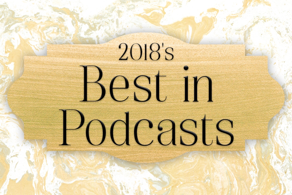 2018’s Best in Podcasts